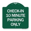 Signmission Check-in 10 Minute Parking Only, Green & White Aluminum Architectural Sign, 18" x 18", GW-1818-24281 A-DES-GW-1818-24281